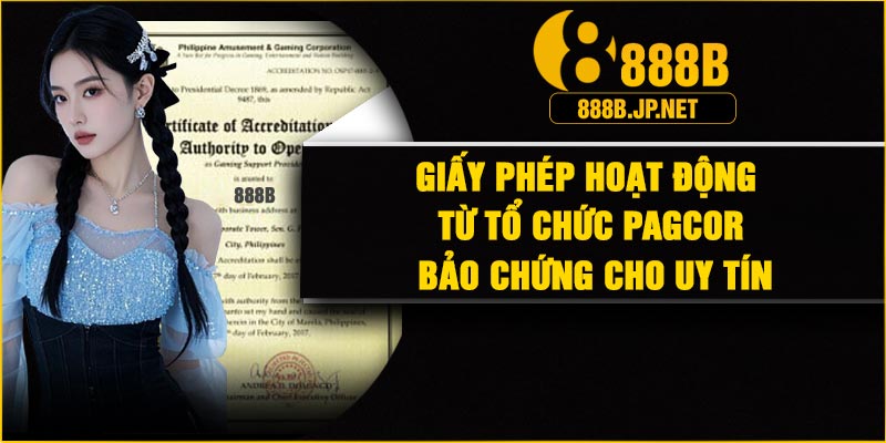 Giấy phép hoạt động từ tổ chức PAGCOR – Bảo chứng cho uy tín